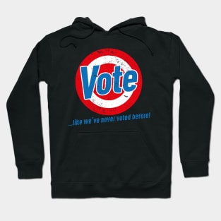 Vote like we've never voted before Hoodie